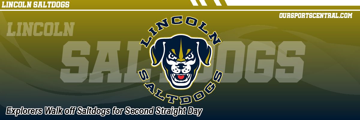 Explorers Walk off Saltdogs for Second Straight Day