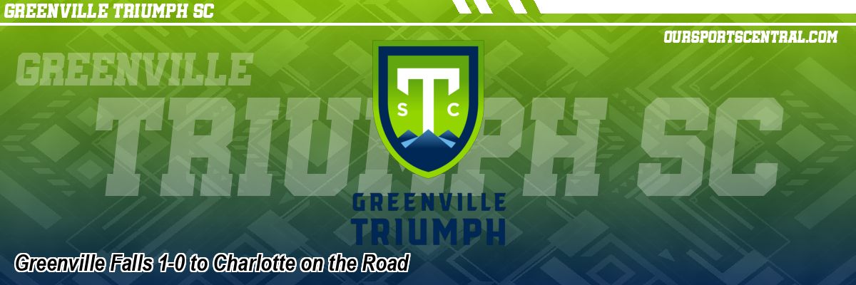 Greenville Falls 1-0 to Charlotte on the Road