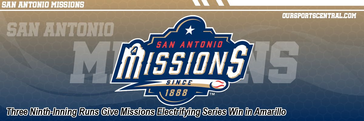 Three Ninth-Inning Runs Give Missions Electrifying Series Win in Amarillo