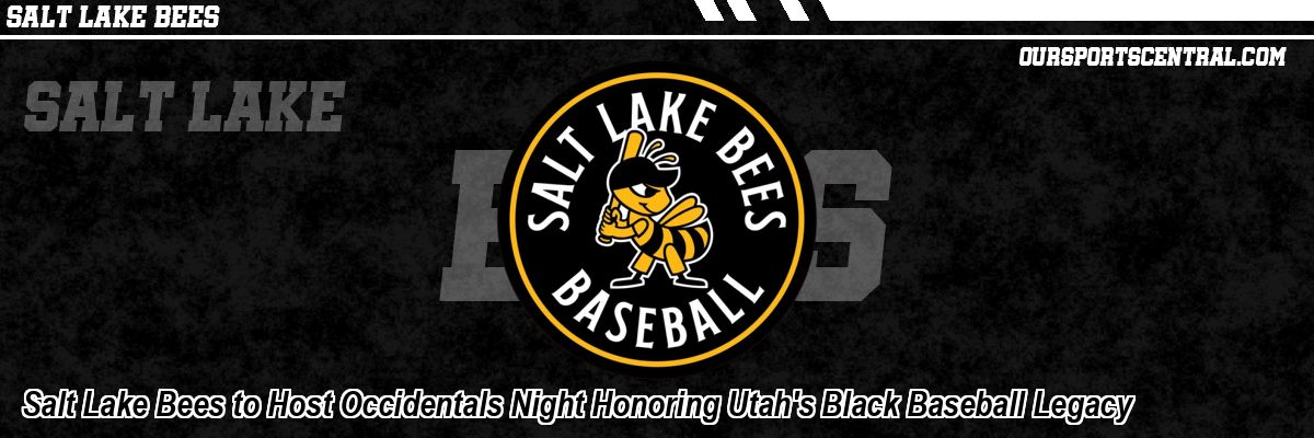 Salt Lake Bees to Host Occidentals Night Honoring Utah's Black Baseball Legacy