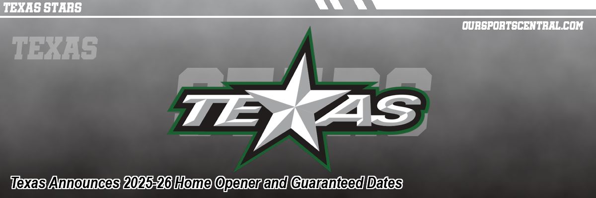 Texas Announces 2025-26 Home Opener and Guaranteed Dates
