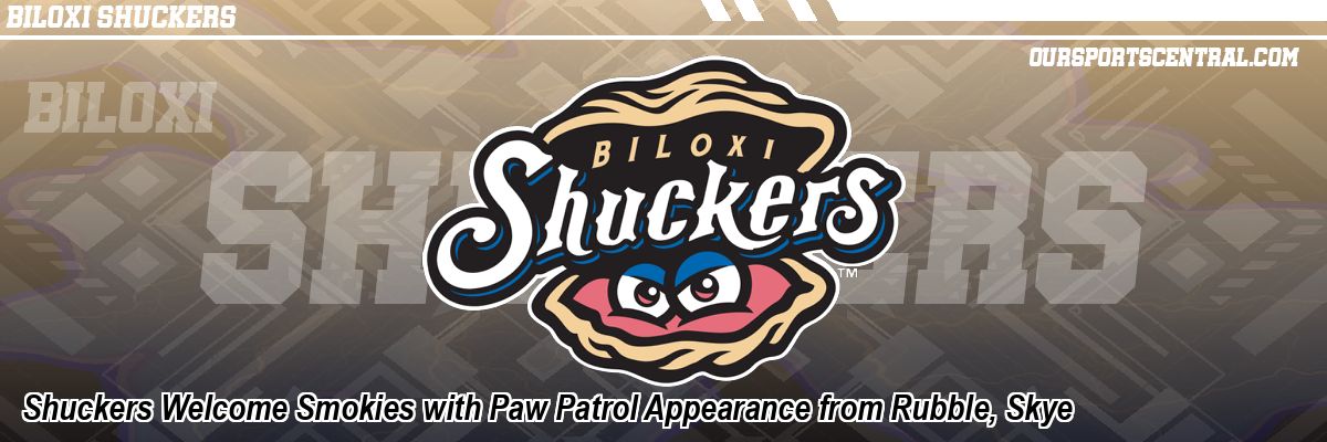 Shuckers Welcome Smokies with Paw Patrol Appearance from Rubble, Skye