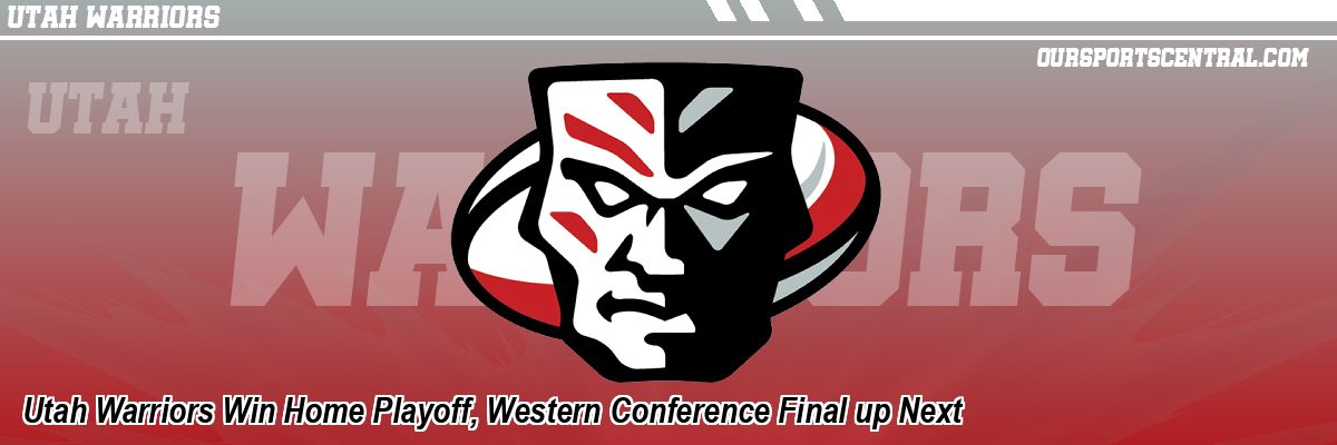 Utah Warriors Win Home Playoff, Western Conference Final up Next