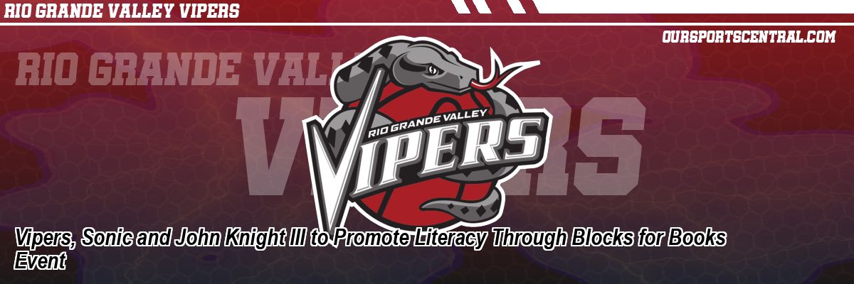 Vipers, Sonic and John Knight III to Promote Literacy Through Blocks for Books Event