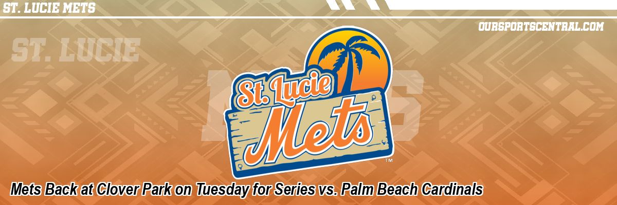 Mets Back at Clover Park on Tuesday for Series vs. Palm Beach Cardinals