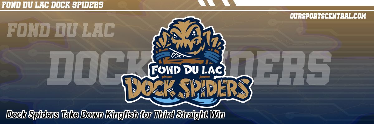 Dock Spiders Take Down Kingfish for Third Straight Win