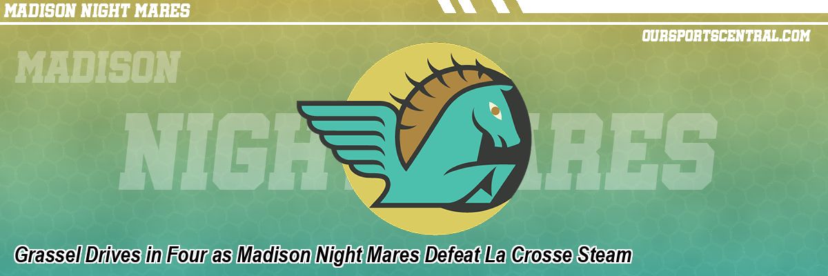 Grassel Drives in Four as Madison Night Mares Defeat La Crosse Steam