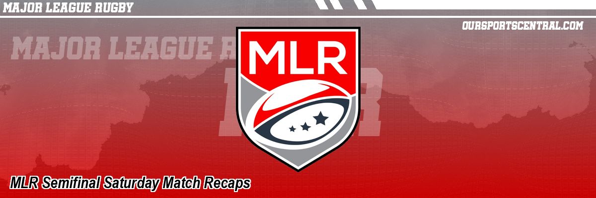 MLR Semifinal Saturday Match Recaps