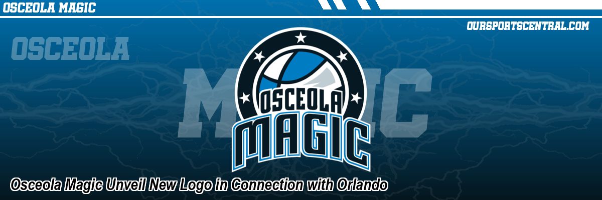 Osceola Magic Unveil New Logo in Connection with Orlando