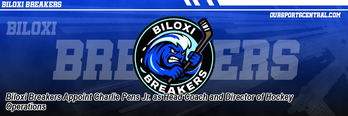 Biloxi Breakers Appoint Charlie Pens Jr. as Head Coach and Director of Hockey Operations