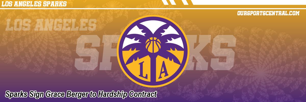 Sparks Sign Grace Berger to Hardship Contract