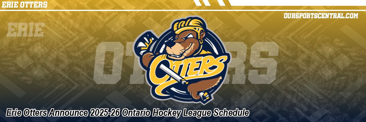Erie Otters Announce 2025-26 Ontario Hockey League Schedule