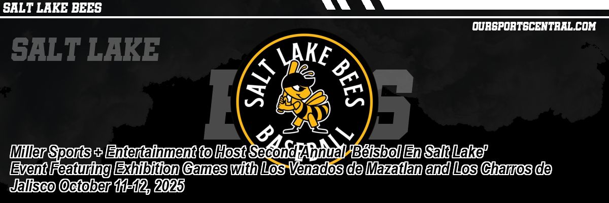 Miller Sports + Entertainment to Host Second Annual 'Béisbol En Salt Lake' Event Featuring Exhibition Games with Los Venados de Mazatlan and Los Charros de Jalisco October 11-12, 2025