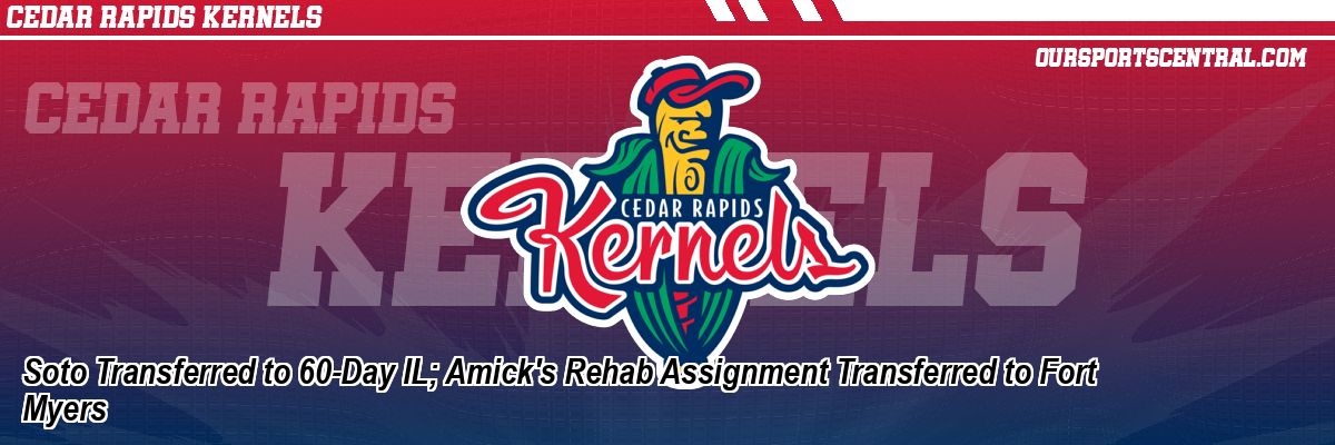 Soto Transferred to 60-Day IL; Amick's Rehab Assignment Transferred to Fort Myers
