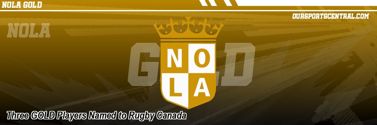 Three GOLD Players Named to Rugby Canada