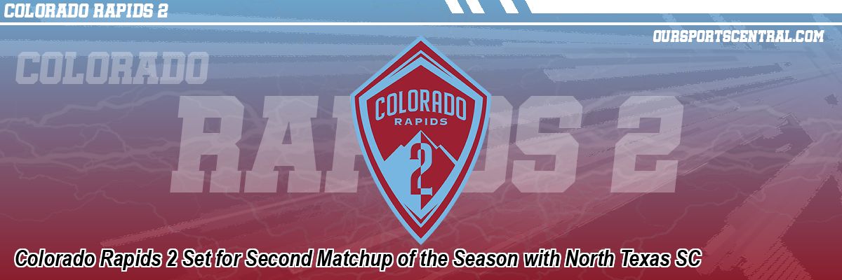 Colorado Rapids 2 Set for Second Matchup of the Season with North Texas SC