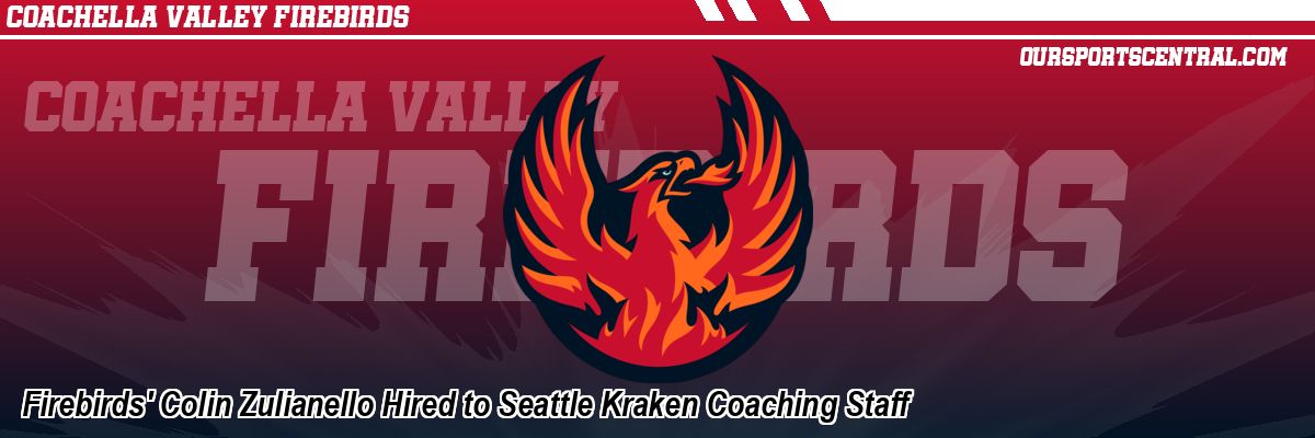Firebirds' Colin Zulianello Hired to Seattle Kraken Coaching Staff