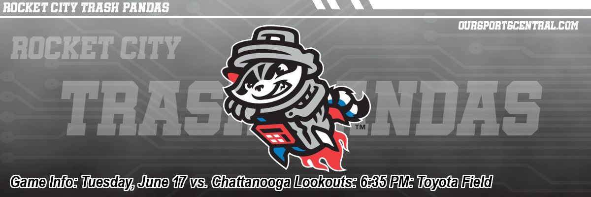 Game Info: Tuesday, June 17 vs. Chattanooga Lookouts: 6:35 PM: Toyota Field