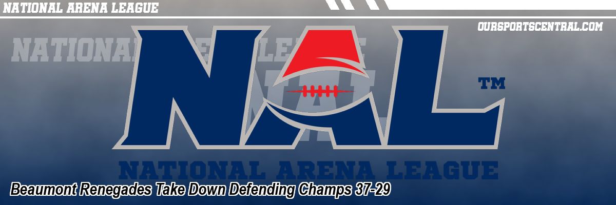 Beaumont Renegades Take Down Defending Champs 37-29