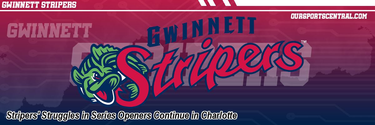Stripers' Struggles in Series Openers Continue in Charlotte