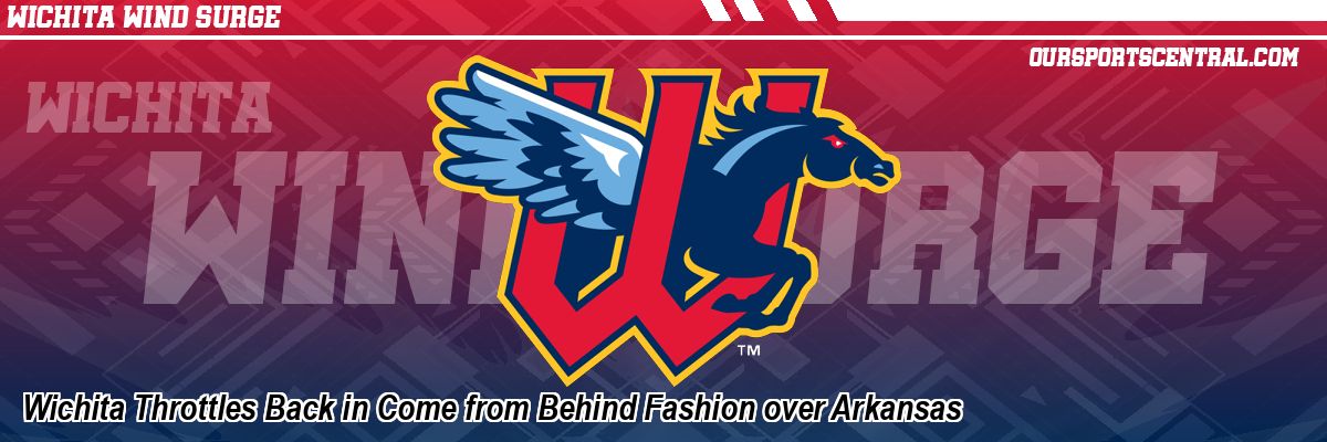 Wichita Throttles Back in Come from Behind Fashion over Arkansas