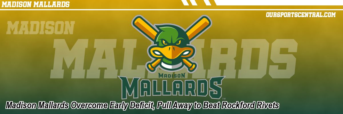 Madison Mallards Overcome Early Deficit, Pull Away to Beat Rockford Rivets