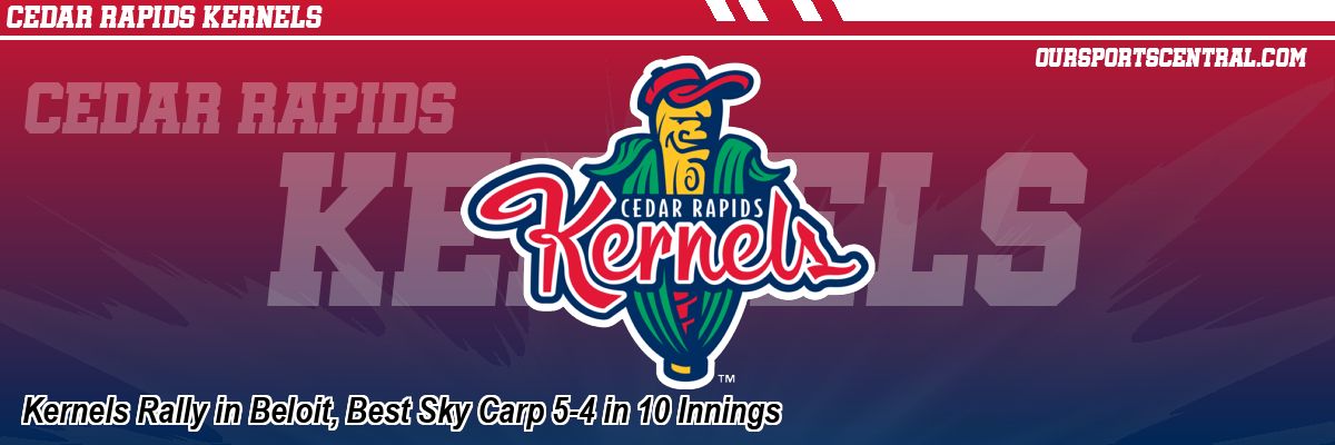 Kernels Rally in Beloit, Best Sky Carp 5-4 in 10 Innings
