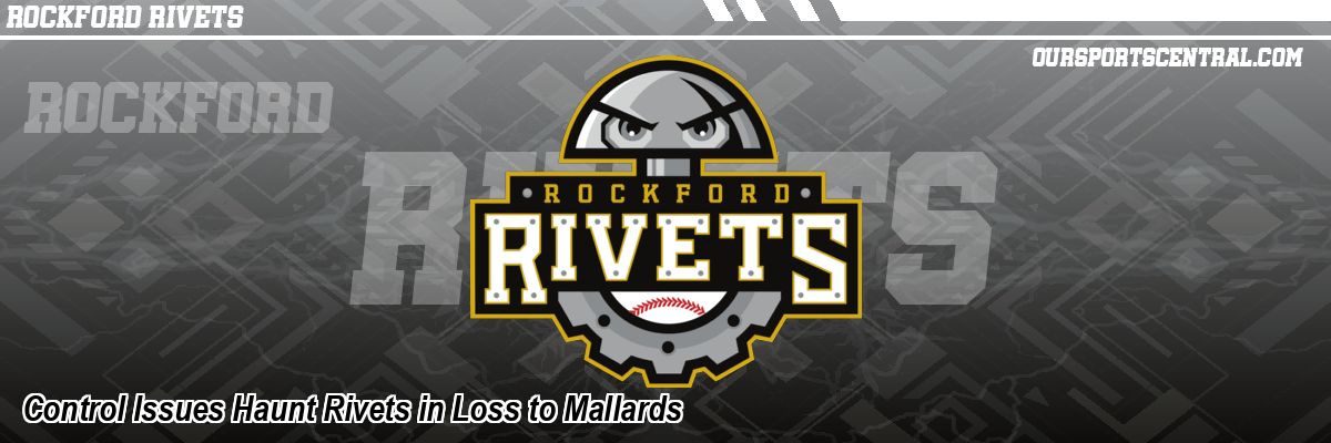 Control Issues Haunt Rivets in Loss to Mallards