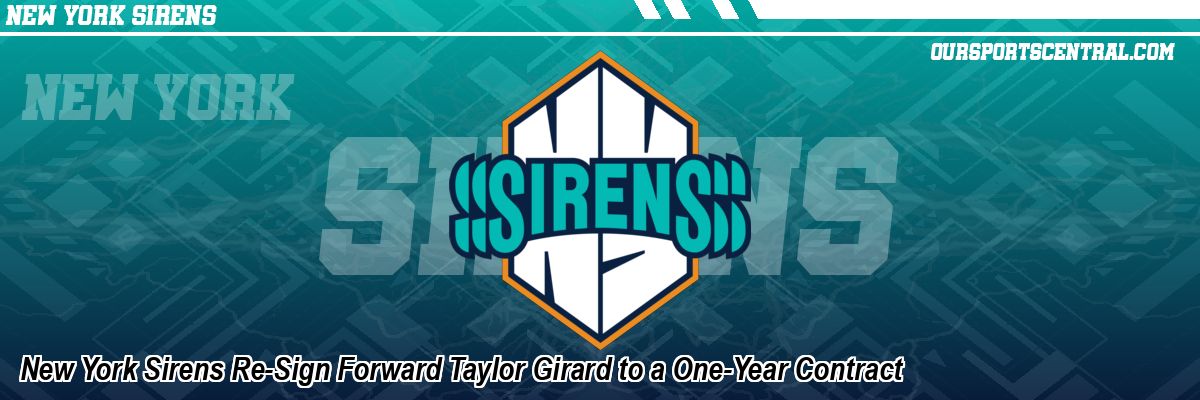 New York Sirens Re-Sign Forward Taylor Girard to a One-Year Contract
