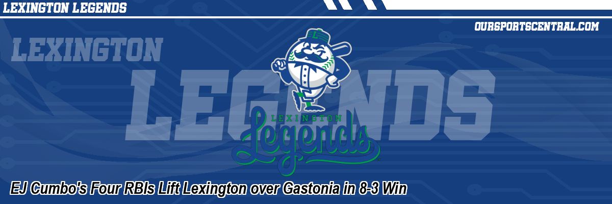 EJ Cumbo's Four RBIs Lift Lexington over Gastonia in 8-3 Win
