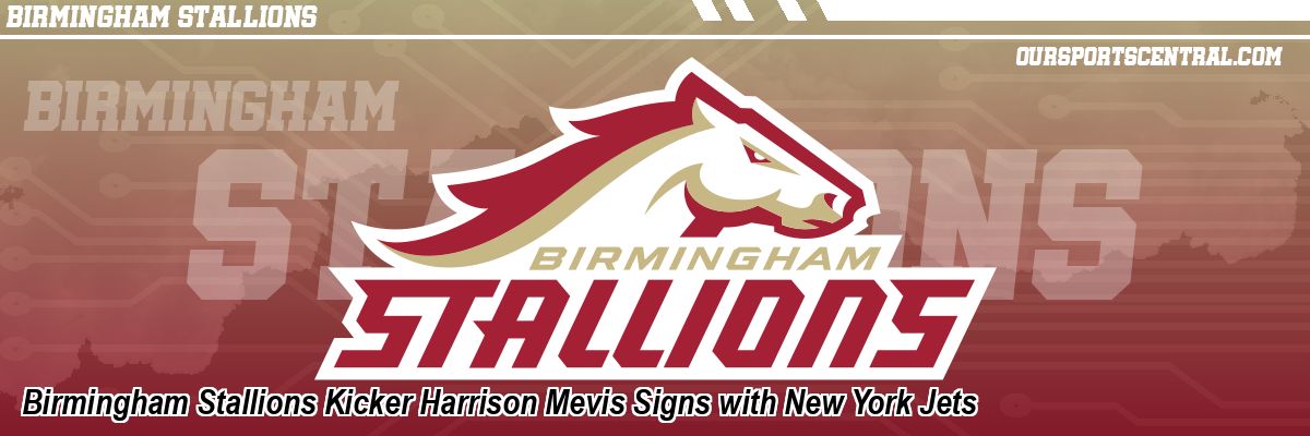 Birmingham Stallions Kicker Harrison Mevis Signs with New York Jets