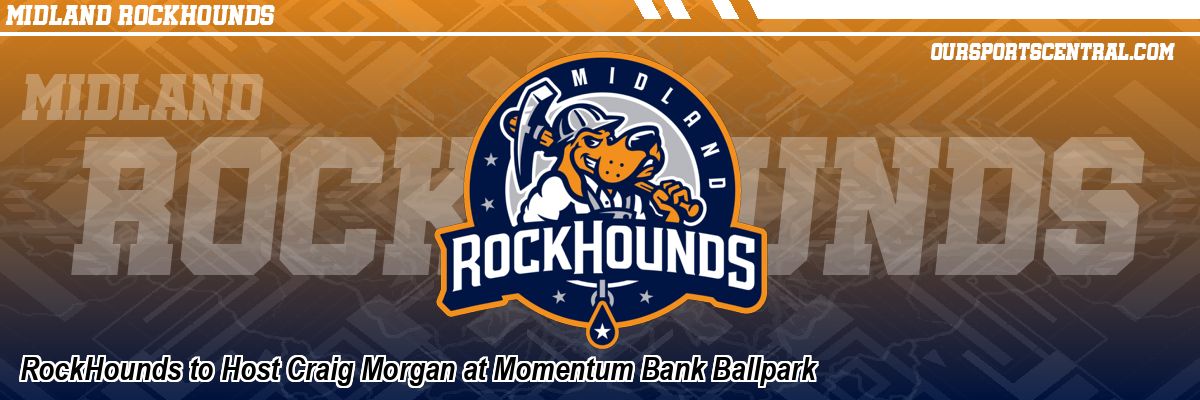 RockHounds to Host Craig Morgan at Momentum Bank Ballpark