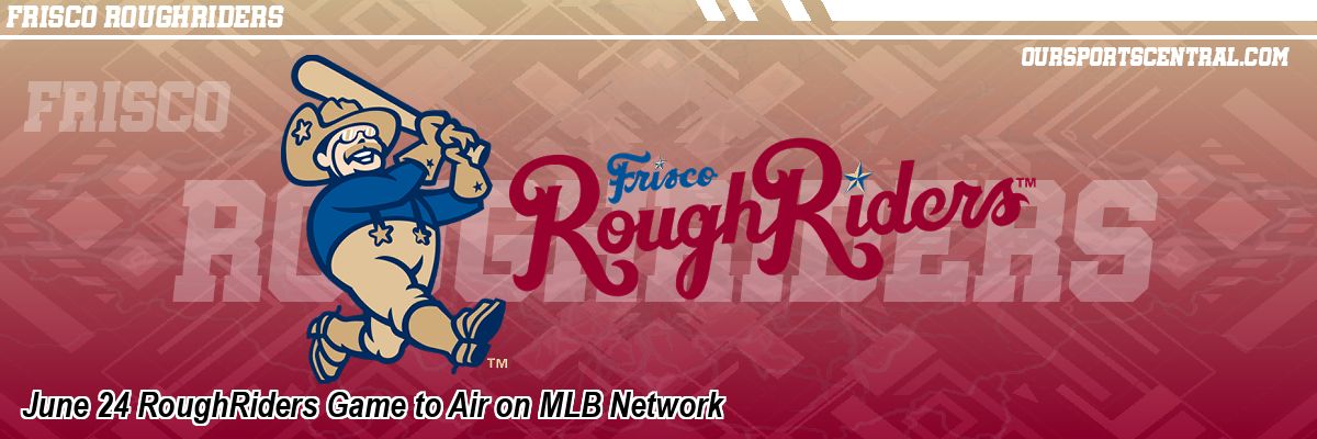 June 24 RoughRiders Game to Air on MLB Network