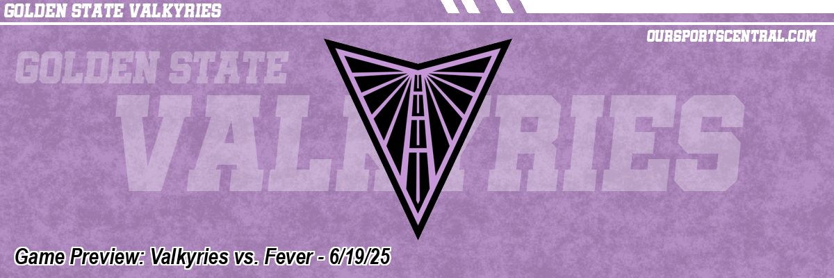 Game Preview: Valkyries vs. Fever - 6/19/25