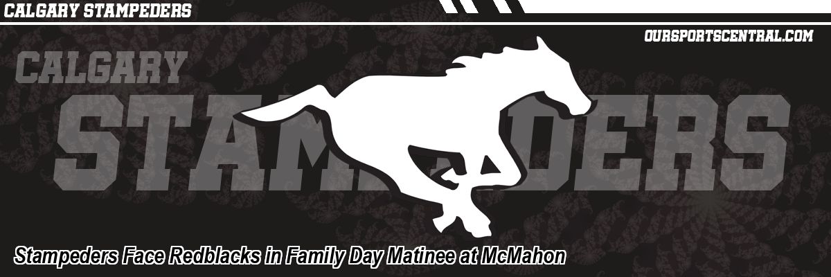 Stampeders Face Redblacks in Family Day Matinee at McMahon