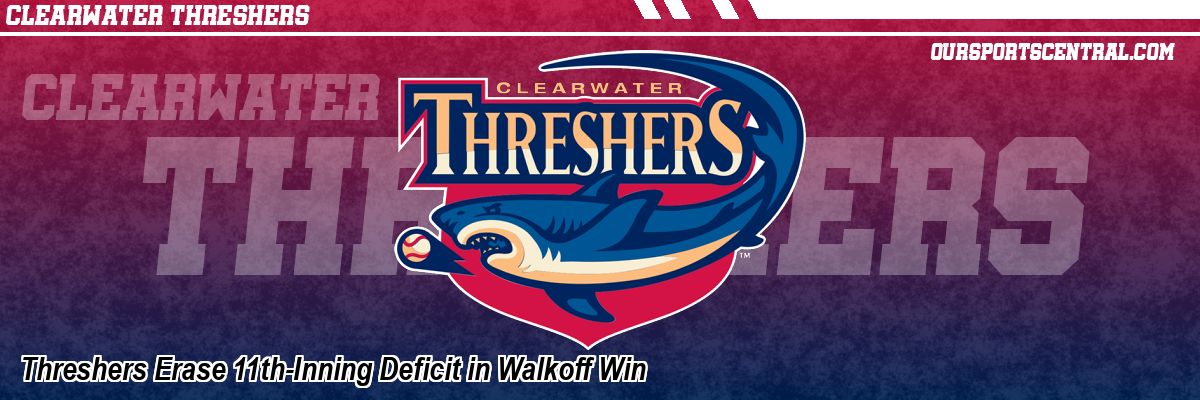 Threshers Erase 11th-Inning Deficit in Walkoff Win