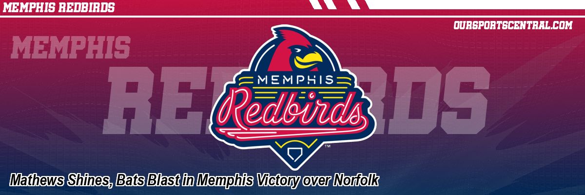 Mathews Shines, Bats Blast in Memphis Victory over Norfolk