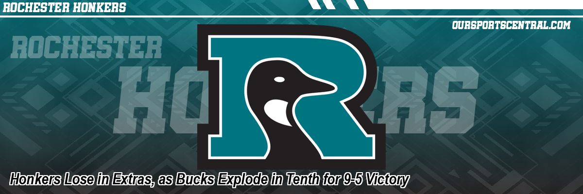 Honkers Lose in Extras, as Bucks Explode in Tenth for 9-5 Victory
