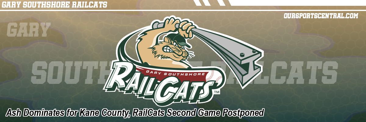Ash Dominates for Kane County, RailCats Second Game Postponed