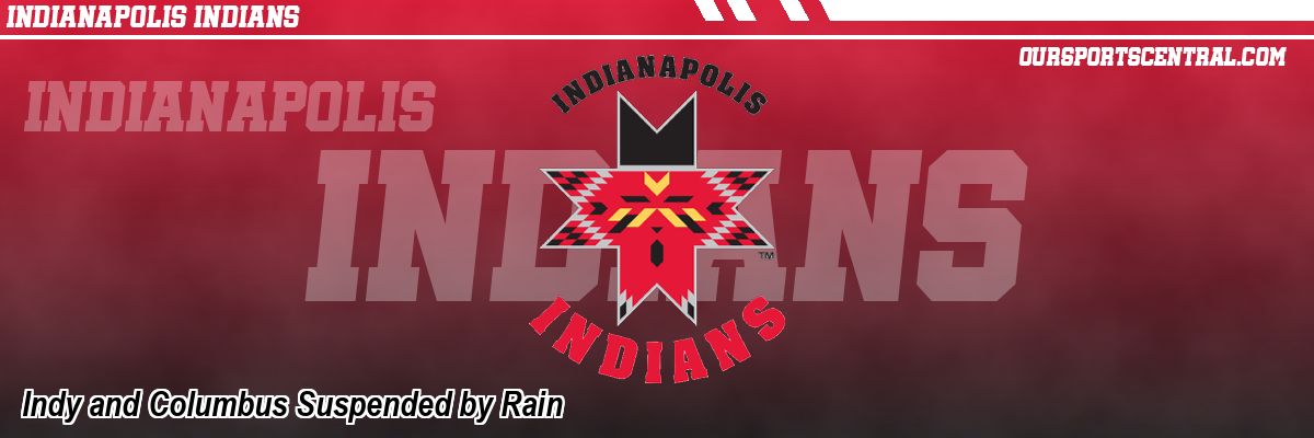 Indy and Columbus Suspended by Rain