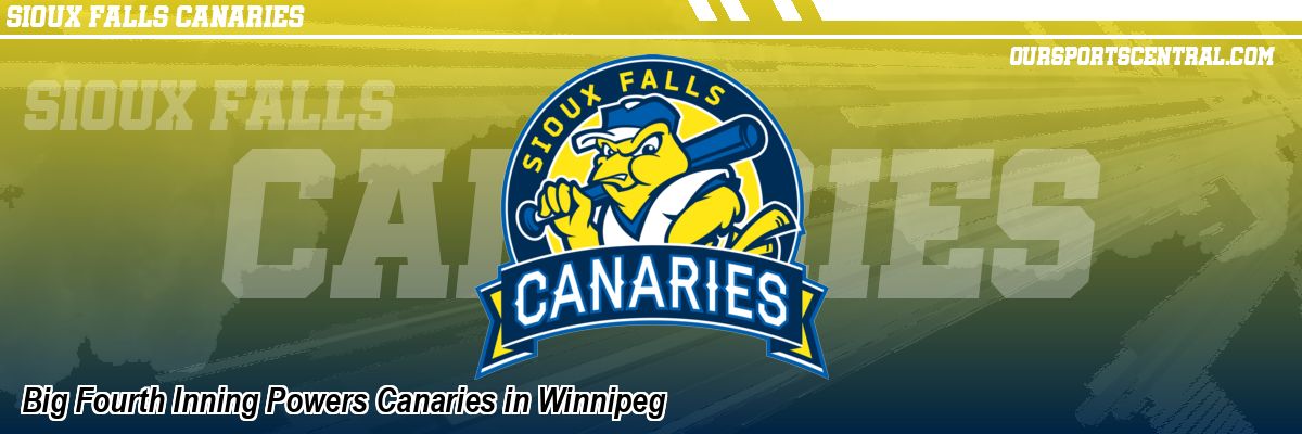 Big Fourth Inning Powers Canaries in Winnipeg