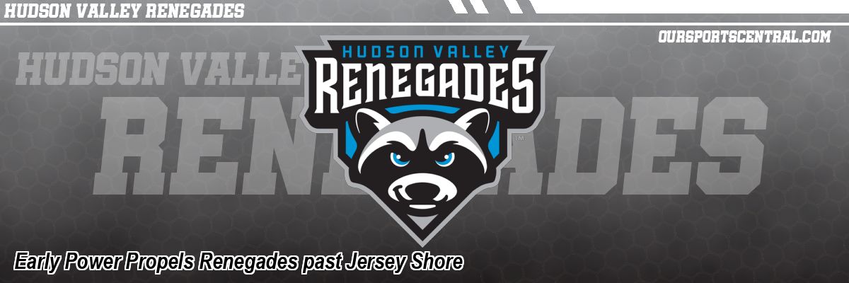 Early Power Propels Renegades past Jersey Shore