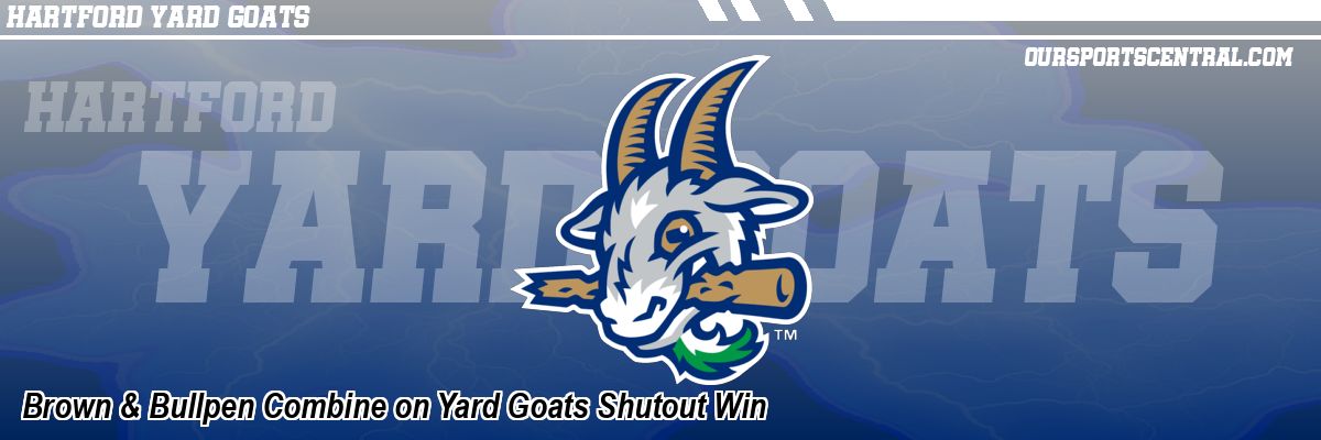 Brown & Bullpen Combine on Yard Goats Shutout Win