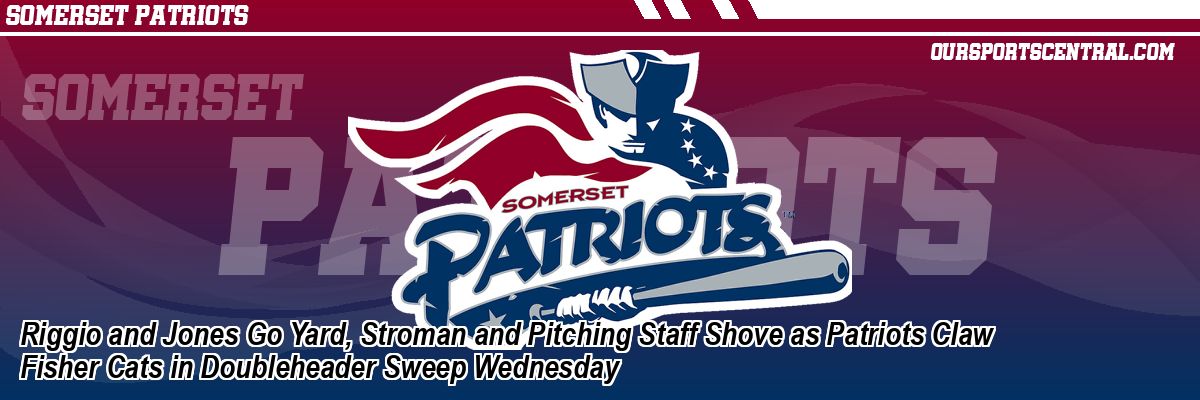 Riggio and Jones Go Yard, Stroman and Pitching Staff Shove as Patriots Claw Fisher Cats in Doubleheader Sweep Wednesday