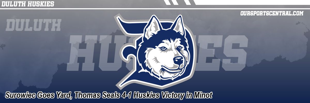 Surowiec Goes Yard, Thomas Seals 4-1 Huskies Victory in Minot