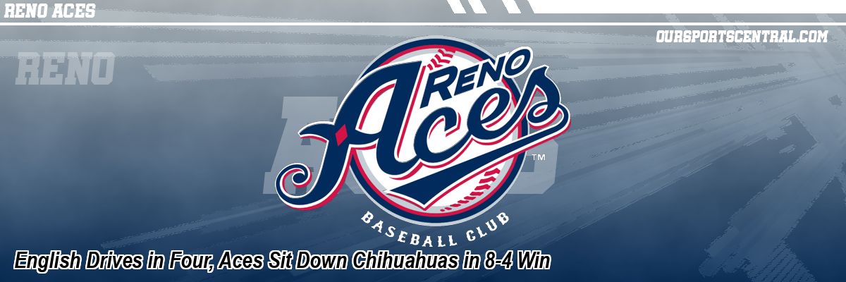 English Drives in Four, Aces Sit Down Chihuahuas in 8-4 Win