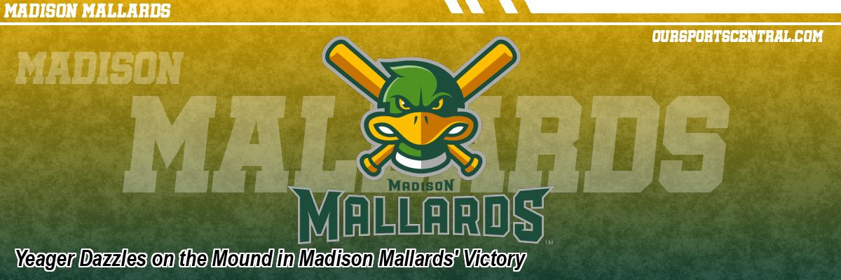 Yeager Dazzles on the Mound in Madison Mallards' Victory