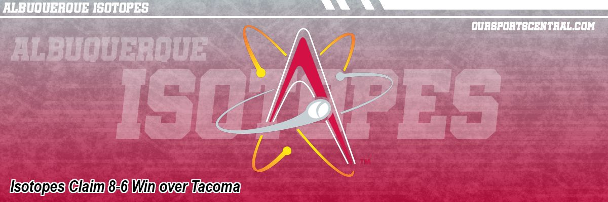 Isotopes Claim 8-6 Win over Tacoma