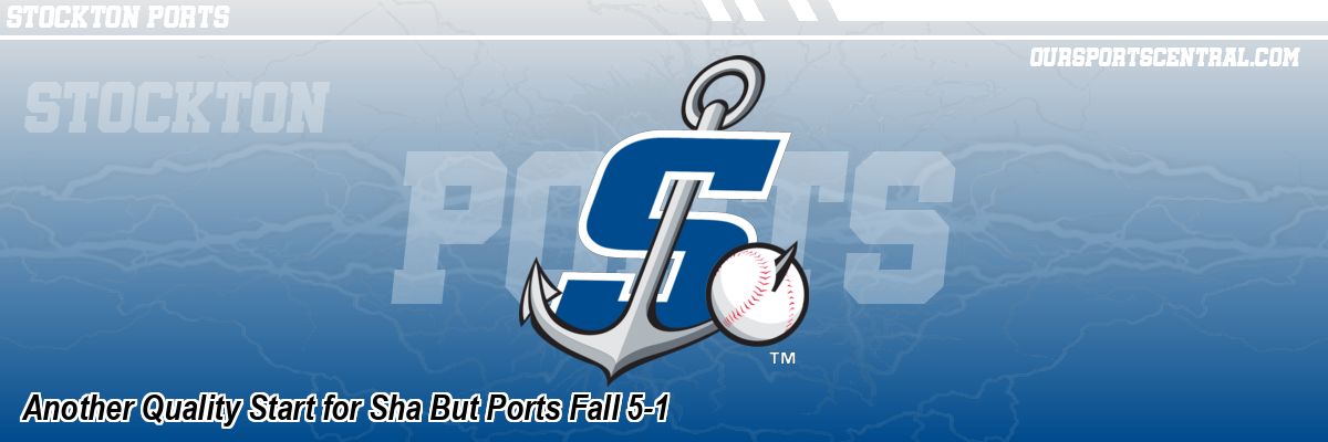 Another Quality Start for Sha But Ports Fall 5-1