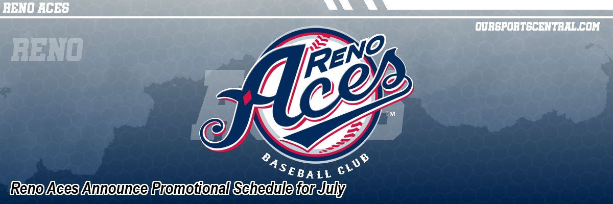 Reno Aces Announce Promotional Schedule for July